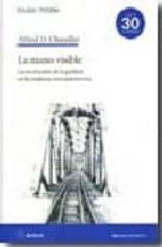 la mano visible: la revolucion de la gestion en la empresa nortea mericana-alfred d. chadler-9788493616205