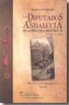 los diputados por andalucia de la segunda republica 1931-1939 tom o ii: diccionario biografico tomo ii-9788493785505