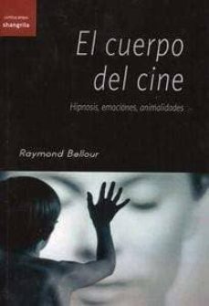 el cuerpo del cine-raymond bellour-9788494175305
