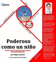 poderoso como un niño: claves para resetearse personal y profesio nalmente-9788494184505