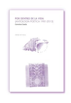 por dentro de la vida (antologia poetica 1981-2013)-carmina casala-9788494232305