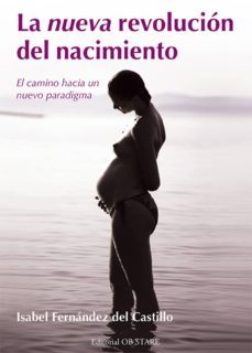 la nueva revolucion del nacimiento: el camino hacia un nuevo para digma-9788494260605