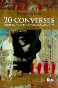 20 converses sobre la independencia de catalunya-roser pros roca-9788494272905