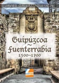 guipuzcoa- fuenterrabia (1500-1700)-javier gallastegui ucin-9788494282805