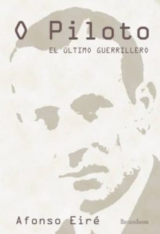 o piloto. el ultimo guerrillero-alfonso eire lopez-9788494439605