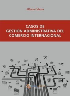 casos de gestion administrativa del comercio internacional-9788494477805