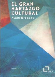 el gran hartazgo cultural-alain brossat-9788494507205