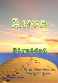 amor, dignidad y los cuatro complejos-9788494576805