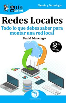 todo lo que debes saber para montar una red local (guiaburros redes locales)-david murciego-9788494877605