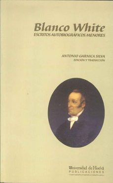 escritos autobiograficos menores-jose maria blanco white-antonio garnica silva-9788495089205
