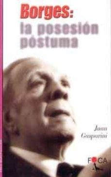 borges: la posesion postuma-juan gasparini-9788495440105