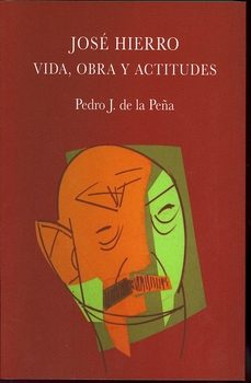 jose hierro. vida, obra y actitudes-pedro j. de la peña-9788495710505