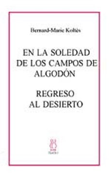 en la soledad de los campos de algodon; regreso al desierto-9788495786005