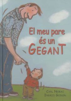 el meu pare es un gegant-ingrid godon-carl norac-9788495987105