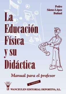 la educacion fisica y su didactica. manual para el profesor (ebook)-pedro saenz lopez buñuel-9788496382305