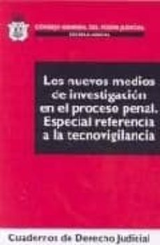 los nuevos medios de investigacion en el proceso penal: especial referencia a la tecnovigilancia-eloy velasco nuñez-9788496809505