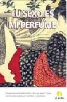 tu sexo es mi perfume-anna llaurado-9788496929005