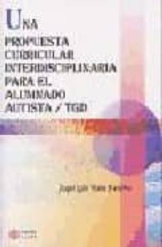 una propuesta curricular interdisciplinaria para el alumnado auti sta/tgd-angel luis yuste navarro-9788497001205