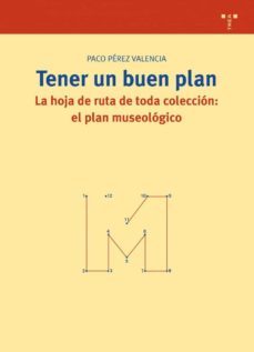 tener un buen plan: la hoja de ruta de toda coleccion: el plan mu seologico-paco perez valencia-9788497044905