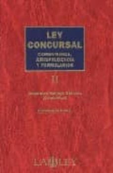 ley concursal, comentarios, jurisprudencia y formularios (t. ii)-9788497255905