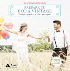 prepara tu boda vintage: guia para planificar tu enlace paso a paso-maria tejel-daniel hernandez-9788497358705
