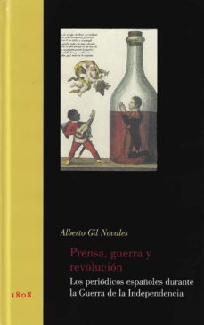 prensa, guerra y revolucion: los periodicos españoles durante la guerra de la independencia-9788497440905