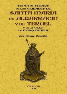 suma de fueros delas ciudades de santa maria de albarrazin y de t eruel delas comunidades delas aldeas de dichas ciudades (ed. facsimil)-jorge costilla-9788497616805