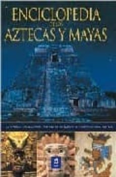 enciclopedia de aztecas y mayas: historia, leyenda, mitos-charles phillips-9788497649605