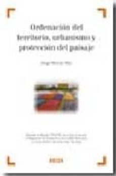 ordenacion del territorio, urbanismo y proteccion del paisaje-9788497903905