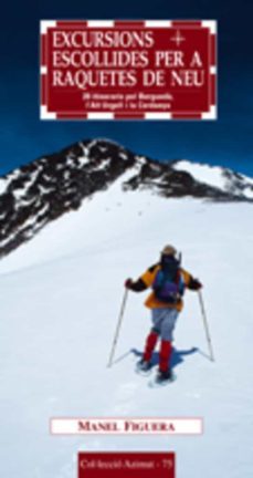 excursions escollides per a raquetes de neu: 20 itineraris pel be rgueda, l alt urgell i la cerdanya-9788497911405