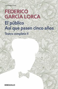 teatro completo (t. ii): el amor de don perlimpin; el publico; as i que pasen cinco años; dialogos y declaraciones-federico garcia lorca-9788497932905