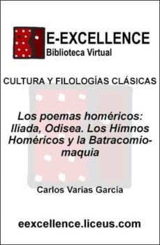 los poemas homericos : iliada, odisea ; los himnos homericos y la "batracomiomaquia" (ebook)-carlos varias garcia-9788498222005