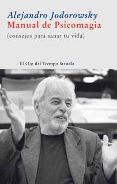 manual de psicomagia: consejos para sanar tu vida-alejandro jodorowsky-9788498413205