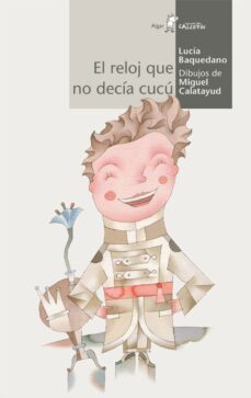 el reloj que no decia cucu (calcetin blanco)-lucia baquedano-9788498451405