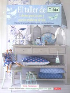 el taller de tilda: labores para la casa y nuevos muñecos de tela : mas de 50 proyectos paso a paso con sus patrones-9788498742305