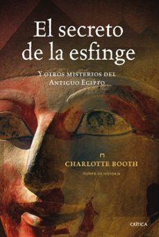 el secreto de la esfinge: y otros misterios del antiguo egipto-charlotte booth-9788498920505