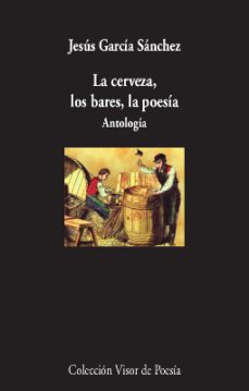 la cerveza, los bares, la poesia. antologia-9788498954005