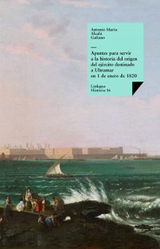 apuntes para servir a la historia (ebook)-antonio maria alcala galiano-9788498975505