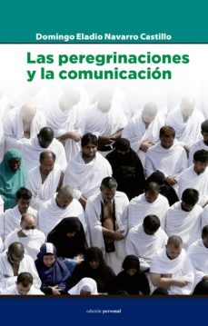 las peregrinaciones y la comunicacion-domingo eladio navarro castillo-9788499463605