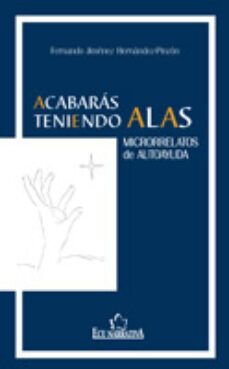 acabaras teniendo alas. microrrelatos de autoayuda (ebook)-9788499480305