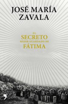 el secreto mejor guardado de fátima (ebook)-jose maria zavala-9788499986005