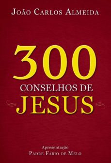 300 conselhos de jesus (ebook)-joao carlos almeida-9788522006205