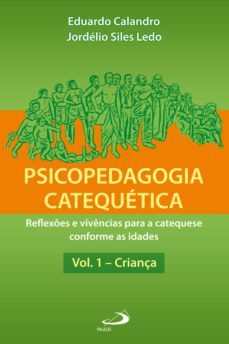 psicopedagogia catequética - vol. 1 - criança (ebook)-eduardo calandro-jordelio siles ledo-9788534934305