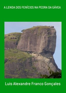 a lenda dos fenicios na pedra da gavea (ebook)-alexandre franco gonçales luis-9788566228205