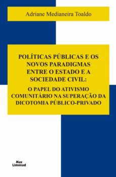 politicas publicas e os novos paradigmas entre o estado e a sociedade civil: (ebook)-adriane medianeira toaldo-9788575491805