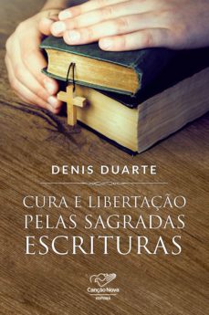 cura e libertaço pelas sagradas escrituras (ebook)-denis duarte-9788576778905
