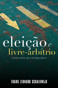 eleiço e livre-arbitrio (ebook)-frans leonard schalkwijk-9788577793105