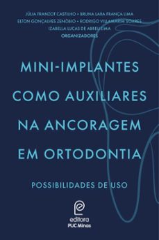 mini-implantes como auxiliares na ancoragem em ortodontia (ebook)-júlia franzot castilho-bruna lara frança lima-elton gonçalves zenóbio-9788582291405