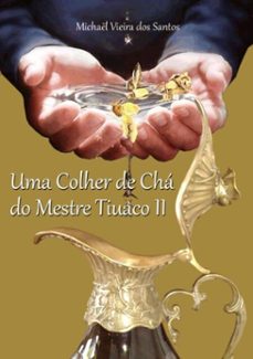uma colher de cha do mestre tiuaco ii (ebook)-michaël vieira dos santos-9788591578405
