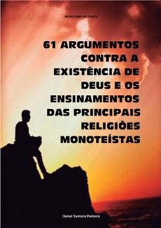 61 argumentos contra a existencia de deus e os ensinamentos das principais religies monoteistas (ebook)-santana pedreira daniel-9788591618705